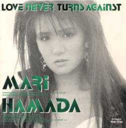 Mari Hamada : Love Never Turns Against
